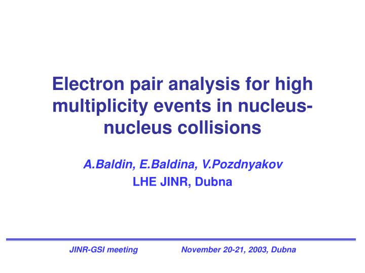 electron pair analysis for high multiplicity events in nucleus nucleus collisions