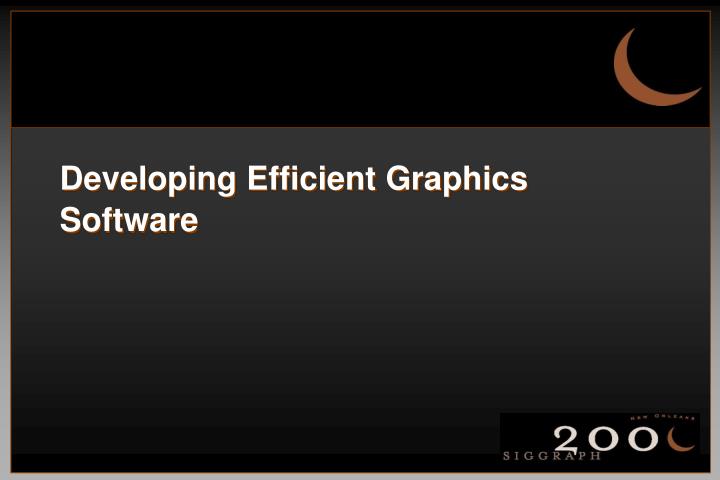 developing efficient graphics software