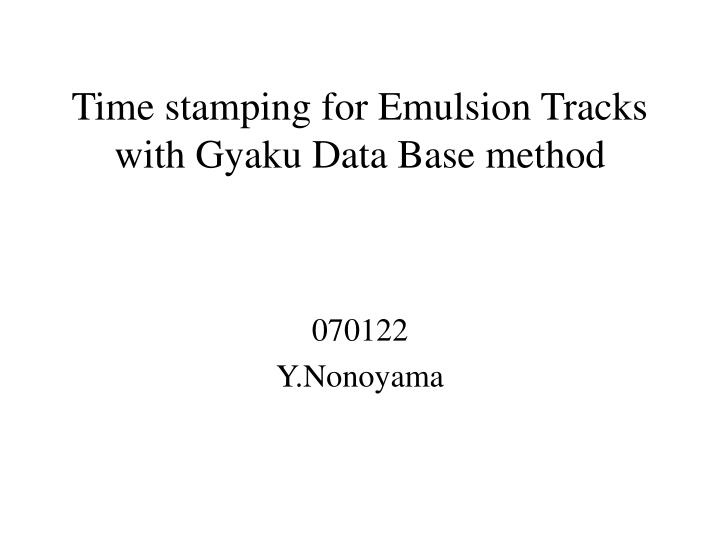 time stamping for emulsion tracks with gyaku data base method