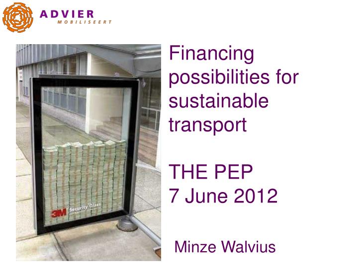 financing possibilities for sustainable transport the pep 7 june 2012