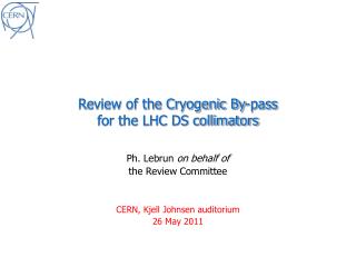 Review of the Cryogenic By-pass for the LHC DS collimators