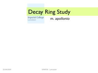 Decay Ring Study
