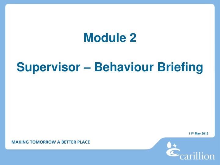 module 2 supervisor behaviour briefing
