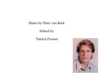 Slides by Peter van Beek Edited by Patrick Prosser