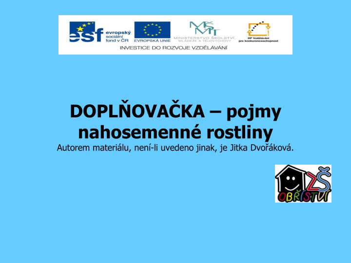 dopl ova ka pojmy nahosemenn rostliny autorem materi lu nen li uvedeno jinak je jitka dvo kov