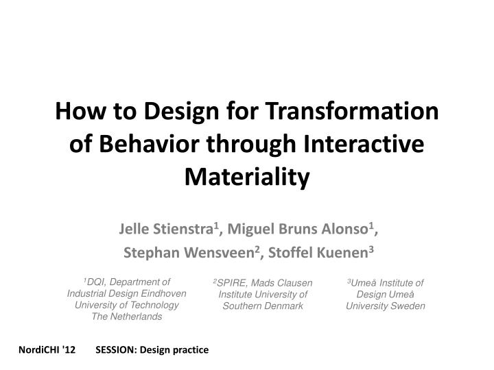 how to design for transformation of behavior through interactive materiality