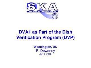 DVA1 as Part of the Dish Verification Program (DVP) Washington, DC P. Dewdney Jun 4, 2010