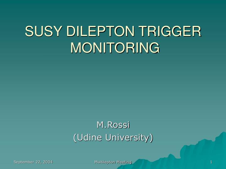 susy dilepton trigger monitoring
