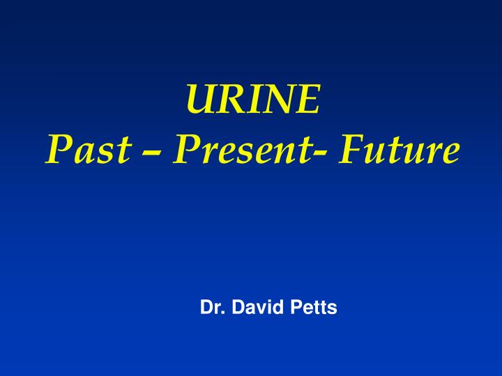 urine past present future