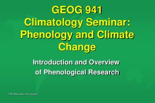 GEOG 941 Climatology Seminar: Phenology and Climate Change