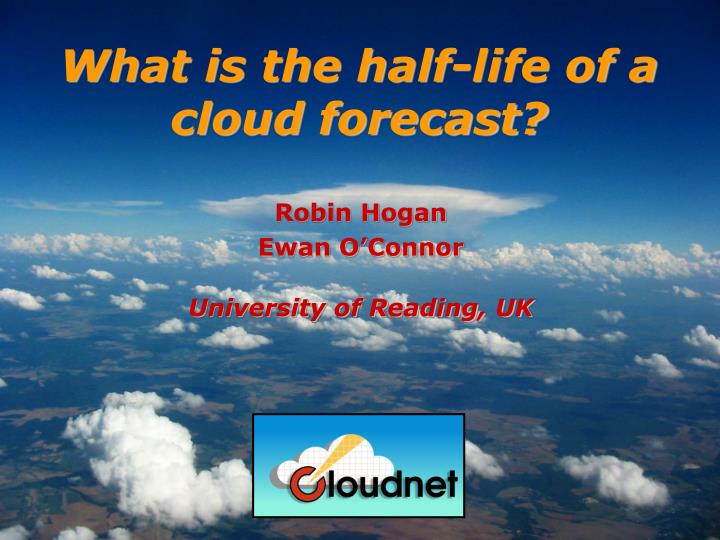 what is the half life of a cloud forecast