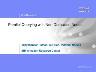 Parallel Querying with Non-Dedicated Nodes