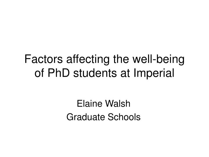 factors affecting the well being of phd students at imperial