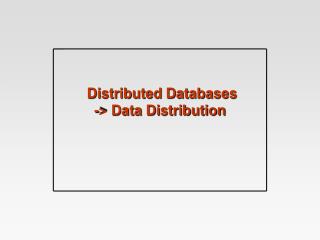 Distributed Databases -&gt; Data Distribution