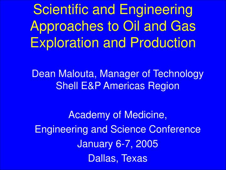scientific and engineering approaches to oil and gas exploration and production