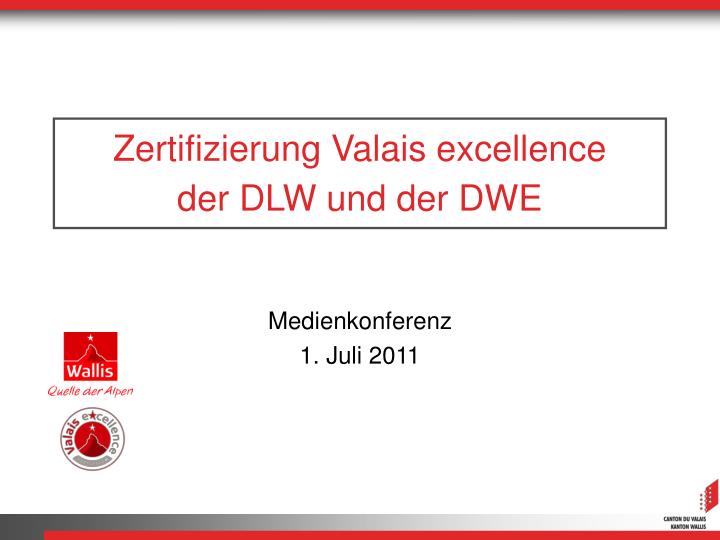 zertifizierung valais excellence der dlw und der dwe