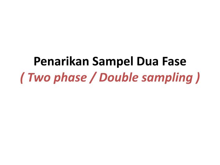 p enarikan sampel dua fase two phase double sampling