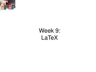 Week 9: LaTeX