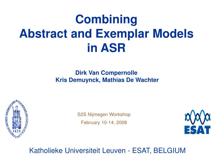 combining abstract and exemplar models in asr dirk van compernolle kris demuynck mathias de wachter