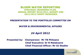 PRESENTATION TO THE PORTFOLIO COMMITTEE ON WATER &amp; ENVIRONMENTAL AFFAIRS 24 April 2012