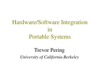 Hardware/Software Integration in Portable Systems