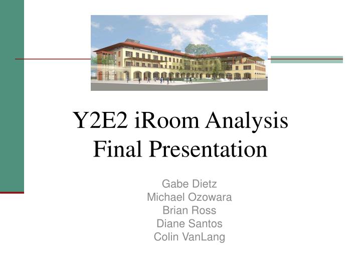 y2e2 iroom analysis final presentation