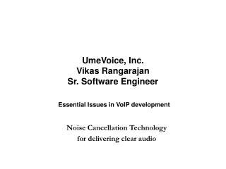 UmeVoice, Inc. Vikas Rangarajan Sr. Software Engineer
