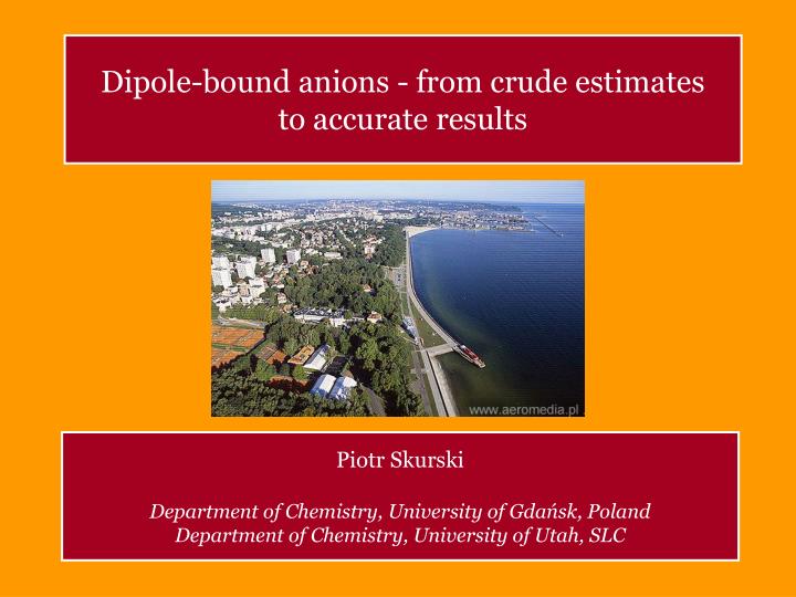 dipole bound anions from crude estimates to accurate results