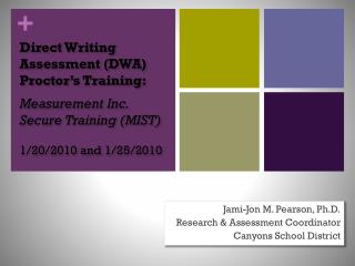 Jami-Jon M. Pearson, Ph.D. Research &amp; Assessment Coordinator Canyons School District