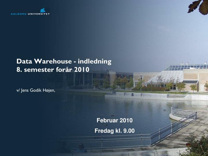 data warehouse indledning 8 semester for r 2010
