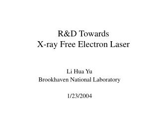 R&amp;D Towards X-ray Free Electron Laser