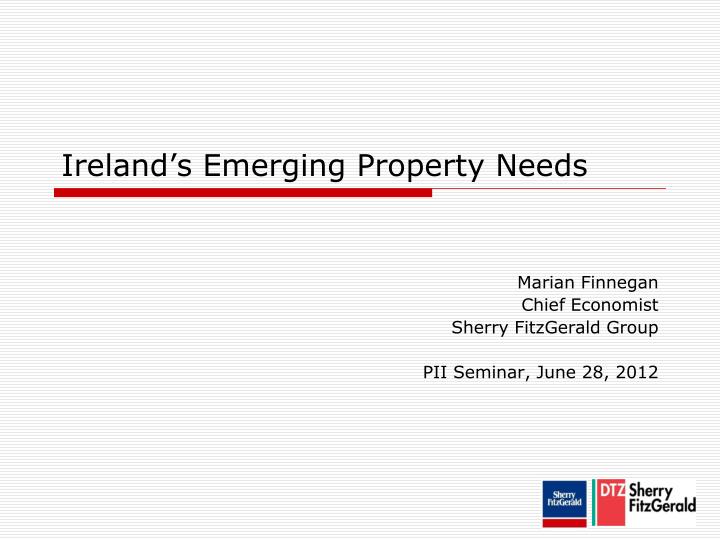 ireland s emerging property needs