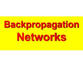 Backpropagation Networks