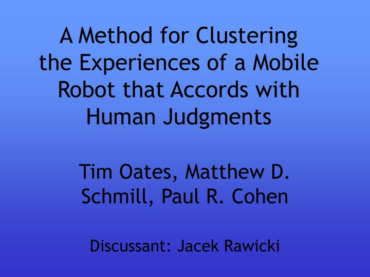 a method for clustering the experiences of a mobile robot that accords with human judgments