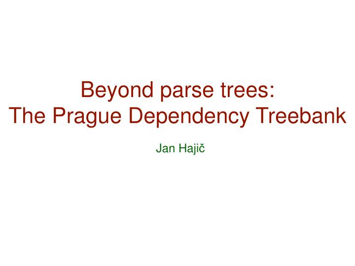 beyond parse trees the prague dependency treebank