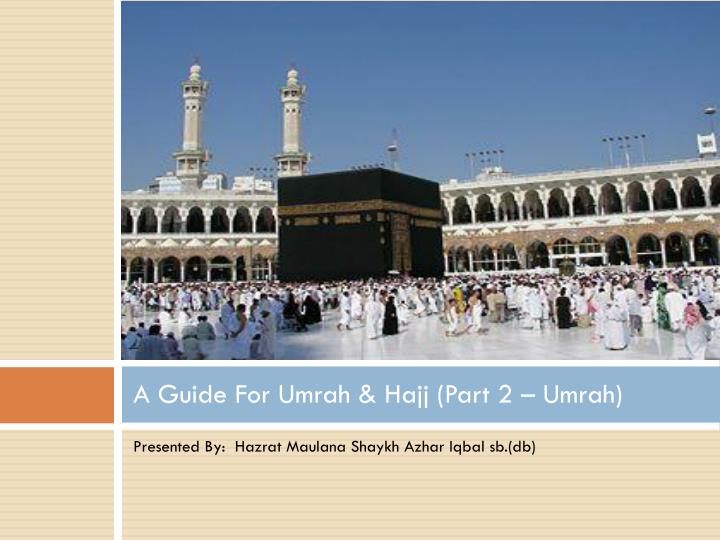 a guide for umrah hajj part 2 umrah