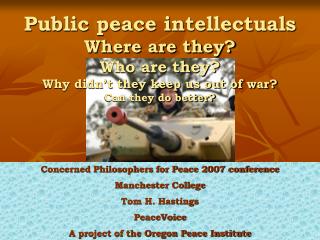 Concerned Philosophers for Peace 2007 conference Manchester College Tom H. Hastings PeaceVoice