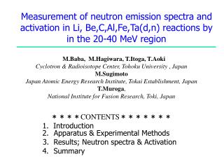 M.Baba, M.Hagiwara, T.Itoga, T.Aoki Cyclotron &amp; Radioisotope Center, Tohoku University , Japan