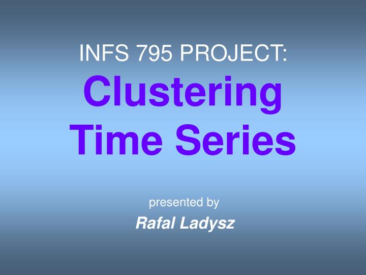 infs 795 project clustering time series