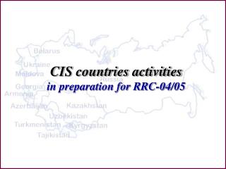 CIS countries activities in preparation for RRC-04 / 05
