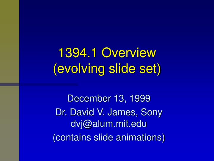 1394 1 overview evolving slide set