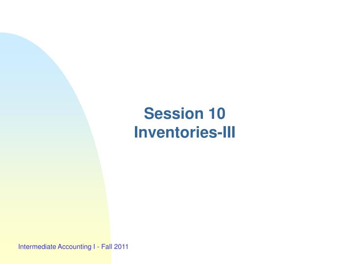 session 10 inventories iii