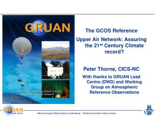 The GCOS Reference Upper Air Network: Assuring the 21 st Century Climate record?