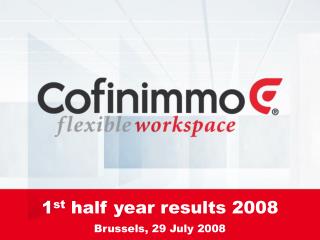 1 st half year results 2008 Brussels, 29 July 2008
