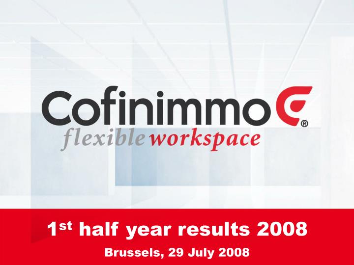 1 st half year results 2008 brussels 29 july 2008