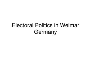 Electoral Politics in Weimar Germany