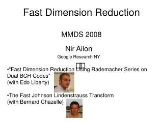 Fast Dimension Reduction MMDS 2008