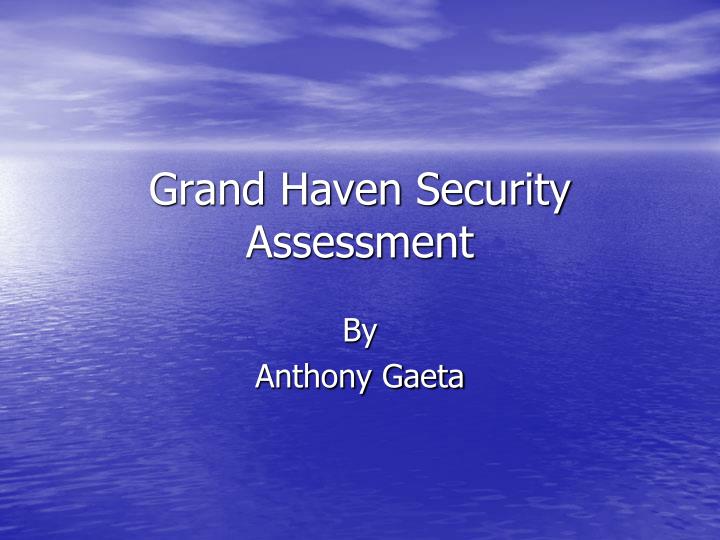 grand haven security assessment