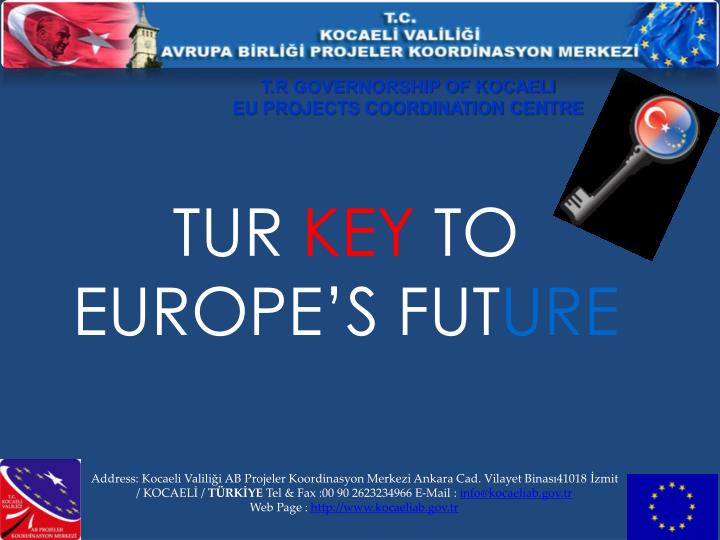 tur key to europe s fut ure