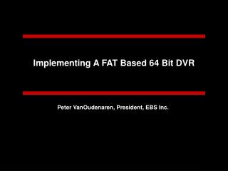 Implementing A FAT Based 64 Bit DVR